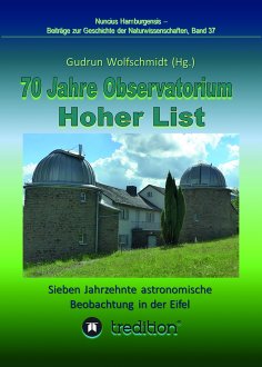 ebook: 70 Jahre Observatorium Hoher List - Sieben Jahrzehnte astronomische Beobachtung in der Eifel.