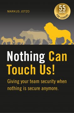 ebook: Nothing can touch us! Giving your team security when nothing is secure anymore.