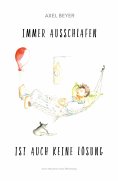 ebook: IMMER AUSSCHLAFEN  IST   AUCH KEINE LÖSUNG