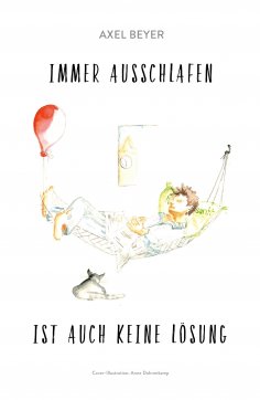 ebook: IMMER AUSSCHLAFEN  IST   AUCH KEINE LÖSUNG
