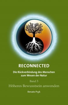 ebook: RECONNECTED - Die Rückverbindung des Menschen zum Wesen der Natur