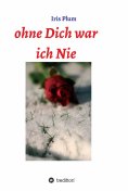 eBook: Ohne Dich war ich Nie