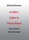 eBook: 50 Jahre Leben in Deutschland