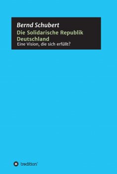 eBook: Die Solidarische Republik Deutschland - Eine Vision, die sich erfüllt?