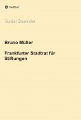 ebook: Bruno Müller - Frankfurter Stadtrat für Stiftungen