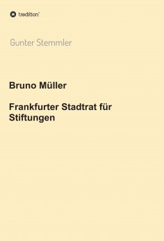 ebook: Bruno Müller - Frankfurter Stadtrat für Stiftungen