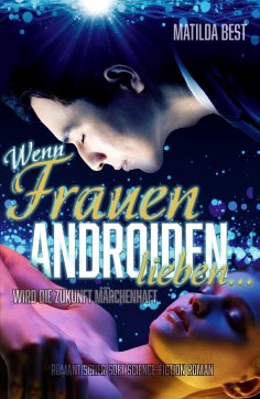 eBook: Wenn Frauen Androiden lieben … wird die Zukunft märchenhaft