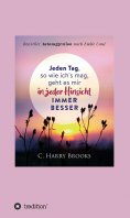 eBook: Jeden Tag, so wie ich's mag, geht es mir in jeder Hinsicht immer besser