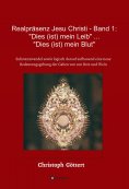 eBook: Realpräsenz Jesu Christi - Band 1: "Dies (ist mein Leib" ... "Dies ist mein Blut"
