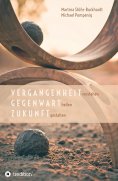 eBook: Vergangenheit verstehen - Gegenwart heilen - Zukunft gestalten