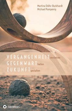 eBook: Vergangenheit verstehen - Gegenwart heilen - Zukunft gestalten