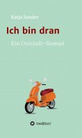 ebook: Ich bin dran: Ein Oststadt- Roman