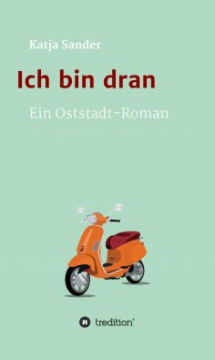 ebook: Ich bin dran: Ein Oststadt- Roman