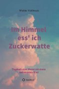 eBook: Im Himmel ess' ich Zuckerwatte