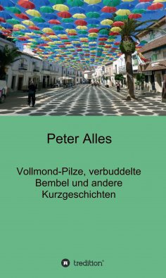 eBook: Vollmond-Pilze, verbuddelte Bembel und andere Kurzgeschichten