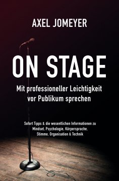 eBook: On Stage Mit professioneller Leichtigkeit vor Publikum sprechen