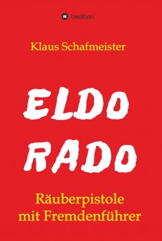 eBook: ELDORADO - Räuberpistole mit Fremdenführer