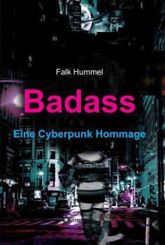 eBook: Badass: Eine Cyberpunk Hommage
