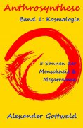 eBook: Anthrosynthese Band 1: Kosmologie