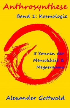 eBook: Anthrosynthese Band 1: Kosmologie
