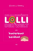ebook: Der allergrößte Lolli der Welt oder kunterbunt berühmt