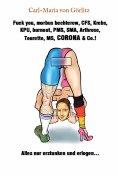 eBook: Fuck you, morbus bechterew, CFS, Krebs, KPU, burnout, PMS, SMA, Arthrose, Tourette, MS, CORONA & Co.