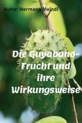 eBook: Die Guyabano-Frucht und ihre Wirkungsweise