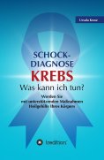 ebook: Schock-Diagnose KREBS - Was kann ich tun?