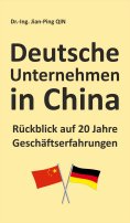 eBook: Deutsche Unternehmen in China - Rückblick auf 20 Jahre Geschäftserfahrungen