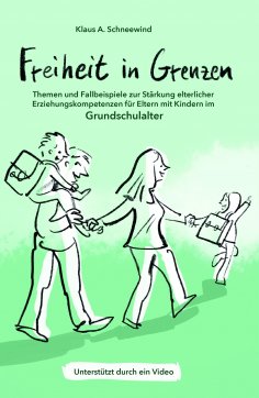 ebook: Freiheit in Grenzen - Themen und Fallbeispiele zur Stärkung  elterlicher Erziehungskompetenzen für E