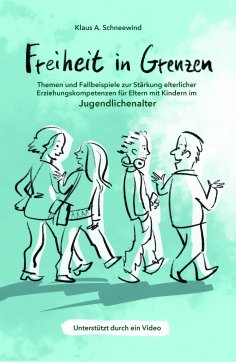 eBook: Freiheit in Grenzen - Themen und Fallbeispiele zur Stärkung elterlicher Erziehungskompetenzen für El