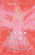 eBook: Wenn die Seele ruft, wird es Zeit zu handeln