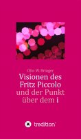 eBook: Visionen des Fritz Piccolo und der Punkt über dem i