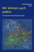eBook: Wir können auch anders - Unternehmen Ruhestand
