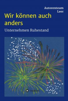 eBook: Wir können auch anders - Unternehmen Ruhestand