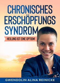 eBook: Chronisches Erschöpfungssyndrom - Heilung ist eine Option!