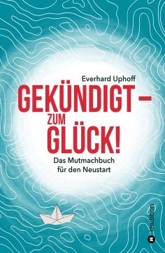 eBook: Gekündigt  - zum Glück!