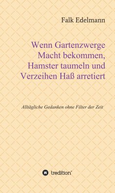 ebook: Wenn Gartenzwerge Macht bekommen, Hamster taumeln und Verzeihen Haß arretiert