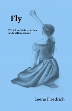 ebook: Fly - Wie ich aufhörte zu laufen und zu fliegen lernte