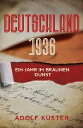 eBook: Deutschland 1936 - Ein Jahr im braunen Dunst