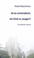 ebook: Ist es unmoralisch, ein Kind zu zeugen?