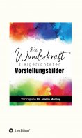 ebook: Die Wunderkraft zielgerichteter Vorstellungsbilder
