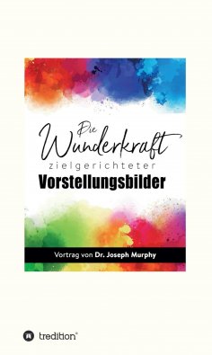 ebook: Die Wunderkraft zielgerichteter Vorstellungsbilder