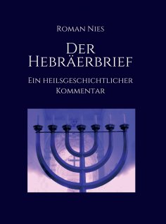 ebook: Der Hebräerbrief - Ein heilsgeschichtlicher Kommentar