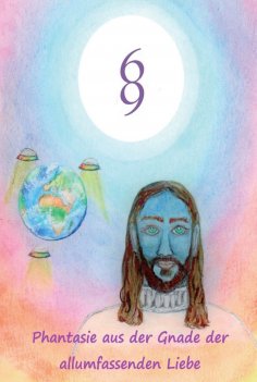 eBook: Phantasie aus der Gnade der allumfassenden Liebe