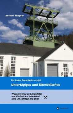 eBook: Der kleine Sauerländer erzählt Untertägiges und Überirdisches