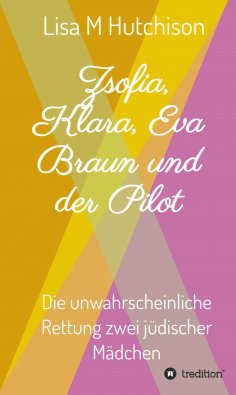ebook: Zsofia, Klara, Eva Braun und der Pilot