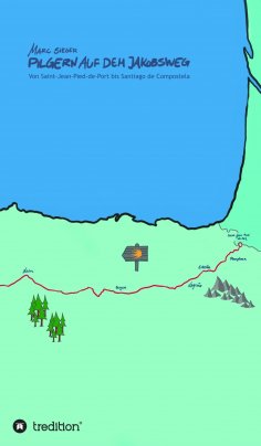 eBook: Pilgern auf dem Jakobsweg - Von Saint-Jean-Pied-de-Port bis Santiago de Compostela