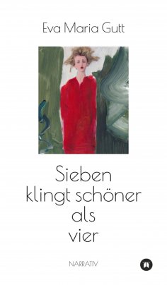 ebook: Sieben klingt schöner als vier - entscheidet das Leben, oder entscheiden wir?