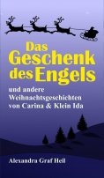 ebook: Das Geschenk des Engels und andere Weihnachtsgeschichten von Carina & Klein Ida
